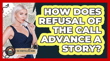 How Does Refusal of the Call Advance a Story?