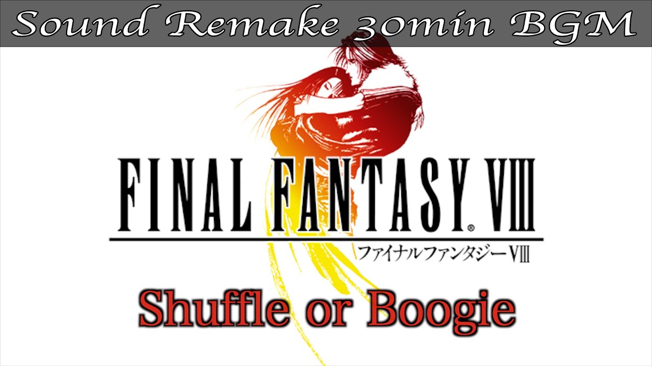 BGM】FF8／Shuffle or Boogie #15【サウンドリメイク】 - YouTube