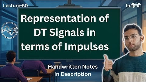 Representation of Discrete-Time Signals in terms of Impulses | Signals and Systems