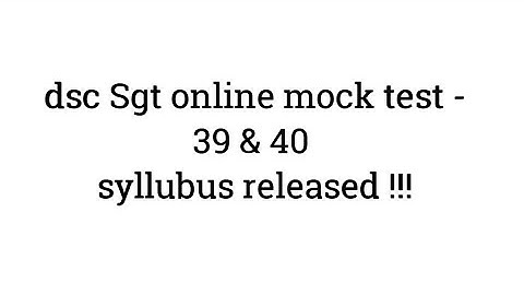 dsc Sgt online mock test -39 & 40 syllubus released !!!