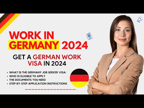 Get Germany Work Visa In 2024 - Germany Needs You!