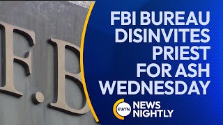 FBI Bureau Disinvites Catholic Priest for Ash Wednesday Following Memo Leak | EWTN News Nightly