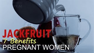 7 Benefits of Jackfruit for Pregnant Women