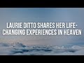 Laurie Ditto Shares Her Life-Changing Experiences in Heaven