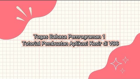 Tugas Bahasa Pemrograman 1 | Tutorial Pembuatan Aplikasi Kasir di VB6 | STMIK Pranata Indonesia