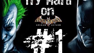 Try Hard; Batman: Arkham Asylum part 1 - Welcome to Arkham