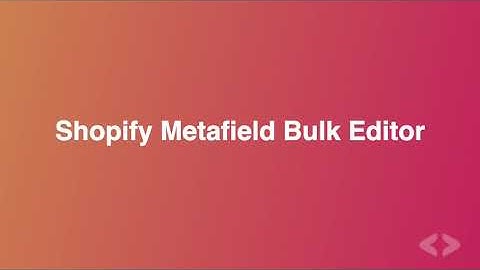 Shopify Metafield Bulk Editor - Tutorial