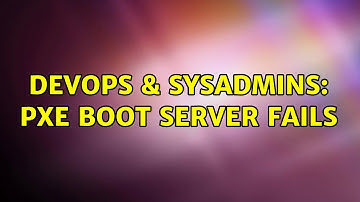 DevOps & SysAdmins: PXE Boot server fails