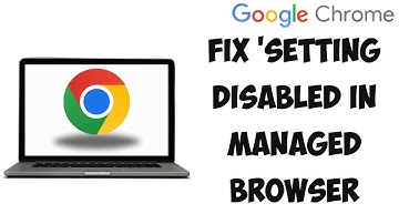 How To Fix This Setting Is Disabled In Managed Browsers | Windows Chrome