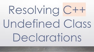 Resolving C+ +  Undefined Class Declarations
