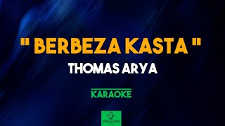 THOMAS ARYA - BERBEZA KASTA (KARAOKE) TANPA VOKAL - SING ALONG