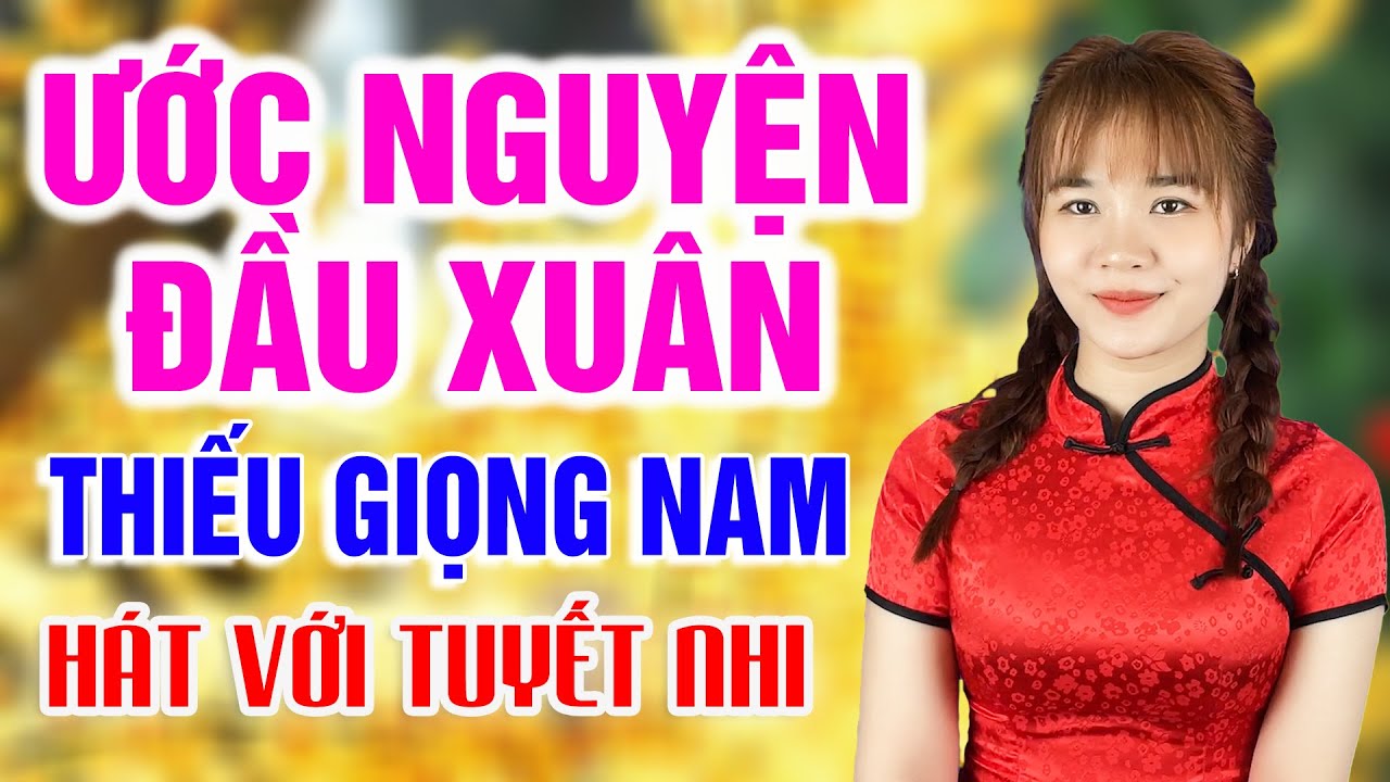 Karaoke ƯỚC NGUYỆN ĐẦU XUÂN Song Ca Thiếu Giọng Nam | Hát Với Tuyết Nhi Organ