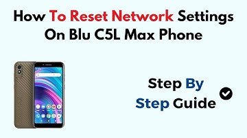 How To Reset Network Settings On Blu C5L Max Phone