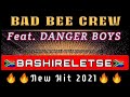BAD BEE CREW ft. DANGER BOYS_BASHIRELETSE(New 45 Hit 2021)
