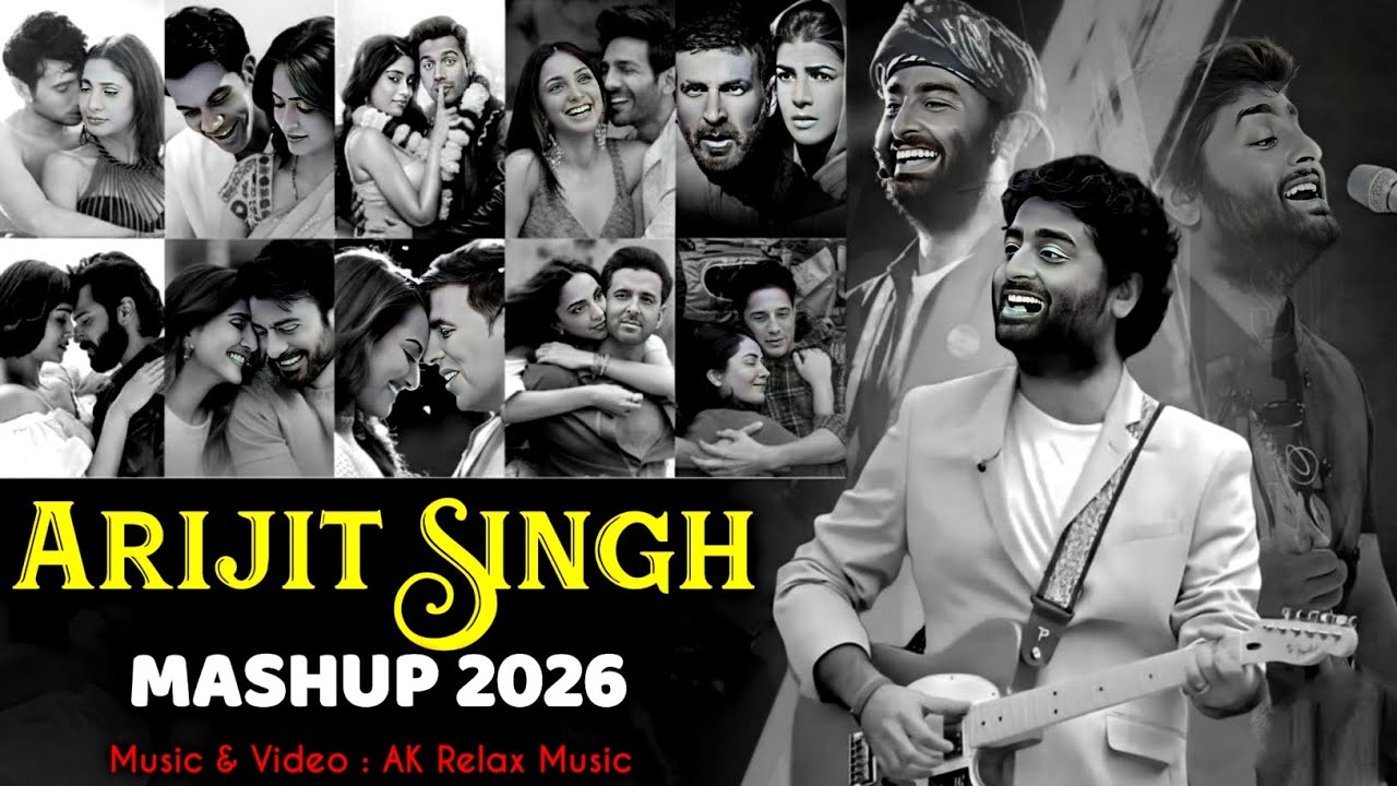 Arijit Singh Mashup 2026 | Arijit Singh Jukebox | Romantic Love Songs | AK Relax Music
