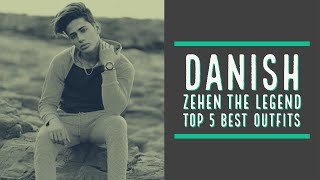 Top 5 Cool Outfits Of Danish Zehen  | The Coolest Bad Boy  | By The Classy Mania