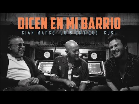 Смотреть клип Gian Marco, Luis Enrique, Gusi - Dicen En Mi Barrio