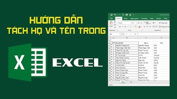 Tách họ và tên trong excel cực kỳ đơn giản - [Tin học văn phòng] - Giọng đọc trí tuệ nhân tạo AI