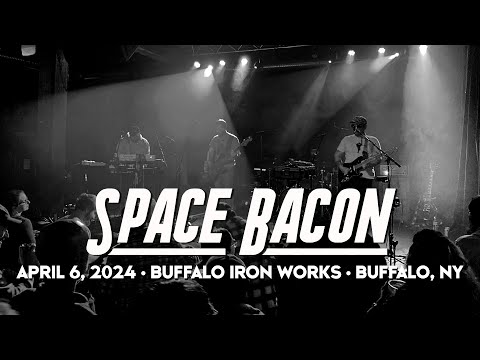 Space Bacon | 4.6.24 | Buffalo Iron Works | Buffalo, NY