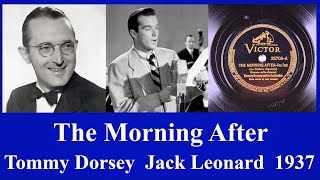 The Morning After - Tommy Dorsey - Jack Leonard - 1937