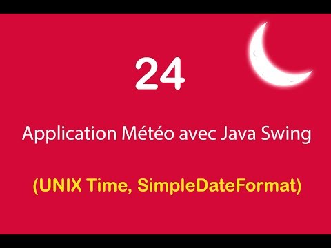 Application Météo avec Java Swing - 24 - Unix Time, SimpleDateFormat