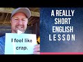 Meaning of I FEEL LIKE CRAP - A Really Short English Lesson with Subtitles