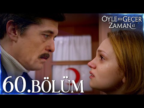 Öyle Bir Geçer Zaman Ki 60. Bölüm - Full Bölüm