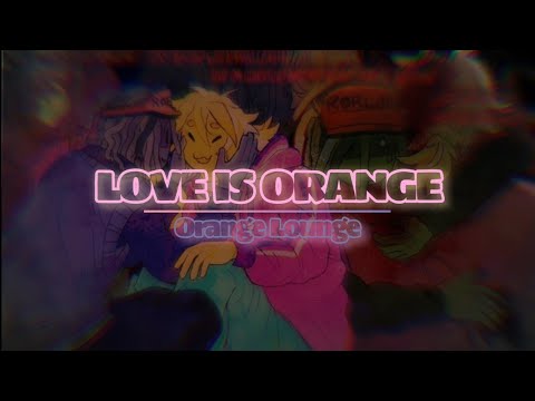 Love is Orange — Sub Esp - Eng.