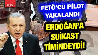 15 Temmuzun Kritik Isimlerindendi Cumhurbaşkanı Erdoğana Suikast Timinin Pilotu Yakalandı