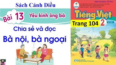 Tiếng Việt lớp 2| sách Cánh Diều| Bài đọc: Bà nội, bà ngoại| Bài 13: Yêu kính ông bà| Trang 104| #39
