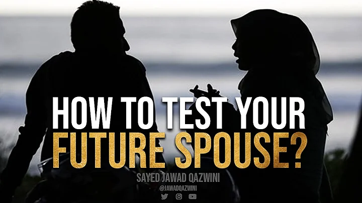 How To TEST Your Future Spouse? by Sayed Jawad Qazwini