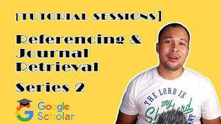 Referencing & Journal Tutorials - Series 2 (Google Scholar)