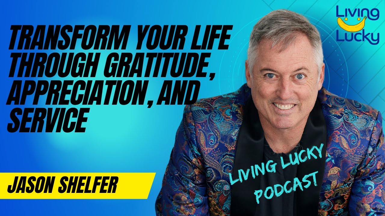 Living Lucky: Transform Your Life Through Gratitude, Appreciation, and Service - YouTube