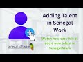 How to Add Talent in Senegal Work | Step-by-Step Tutorial (Create & Import Methods)