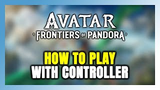 How to Play Avatar: Frontiers of Pandora With Controller on PC!