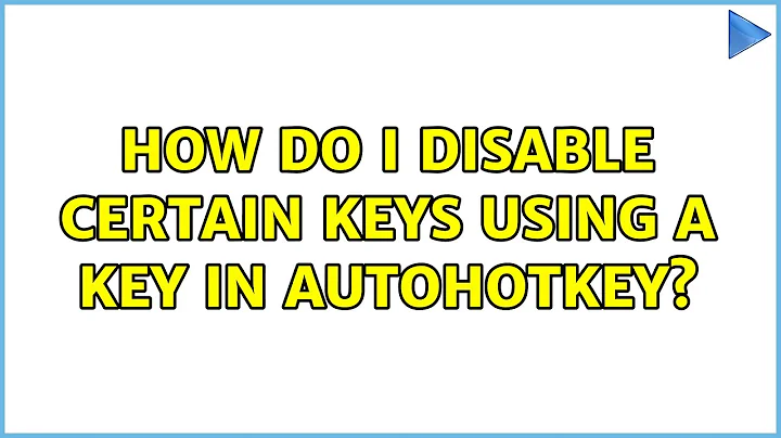How do I disable certain keys using a key in AutoHotkey?