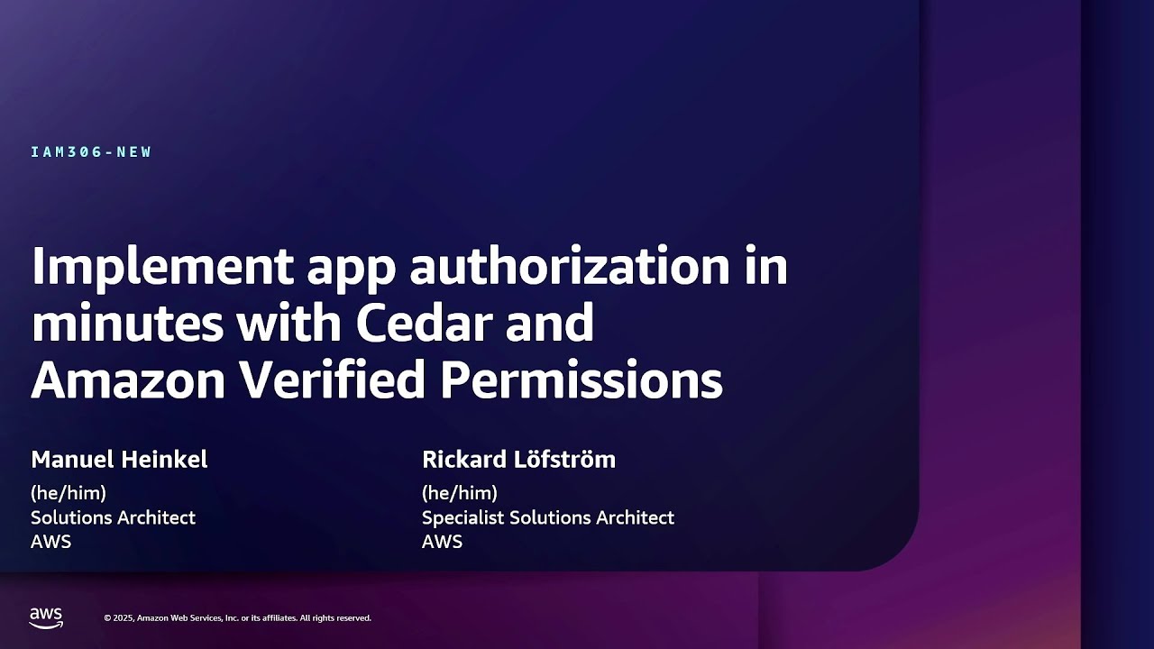 AWS re:Inforce 2025-Implement app authorization in minutes with Amazon Verified Permissions (IAM306)