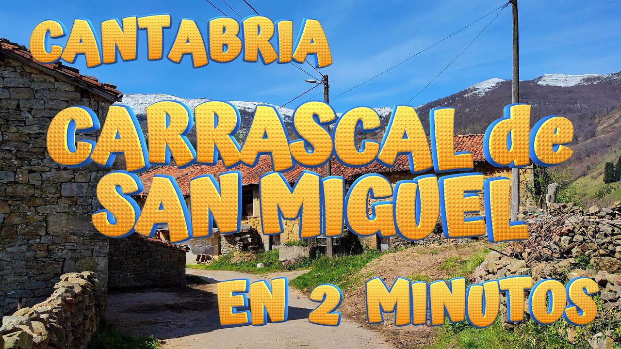 CARRASCAL DE SAN MIGUEL en 2 minutos. Conoce los encantos de este  bonito pueblo de Luena CANTABRIA