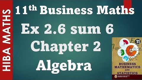 11th business maths chapter 2 Exercise 2.6 question 6 Algebra tn syllabus hiba maths