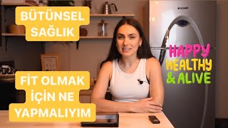 KİLO VERMEK, BÜTÜNSEL SAĞLIK, DENGELİ VE YETERLİ BESLENME, ZAYIFLAMAK FİT OLMAK, NE YAPMALIYIM