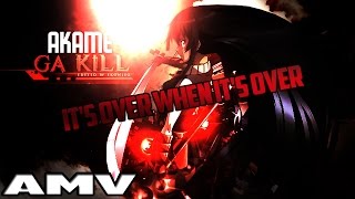 Akame Ga Kill - 「AMV」ᴴᴰ - It's Over When It's Over ♪♫