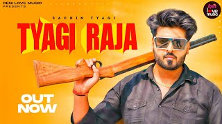 Tyagi Raja - Sachin Tyagi NCR  (Official Video) Harendra Nagar New Haryanvi Songs Haryanavi 2023