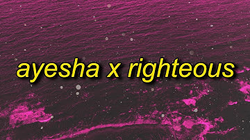 ayesha x righteous