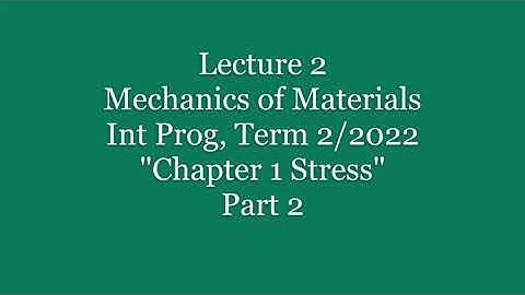 02 Chapter 1 Stress (Normal and Shear Stress) Part 2 Mechanics of Materials for Int Prog