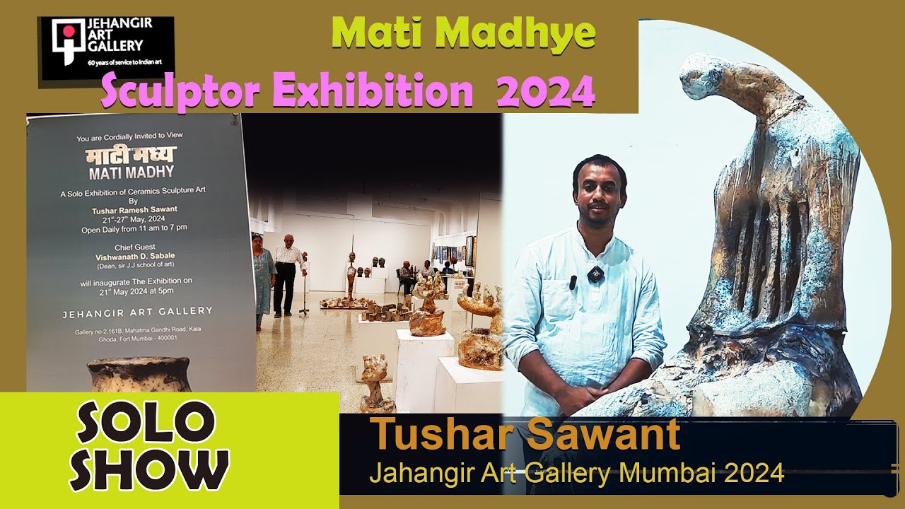 Tushar Sawant's Solo Sculptors Exhibition Jahangir Art Gallery Mumbai ...