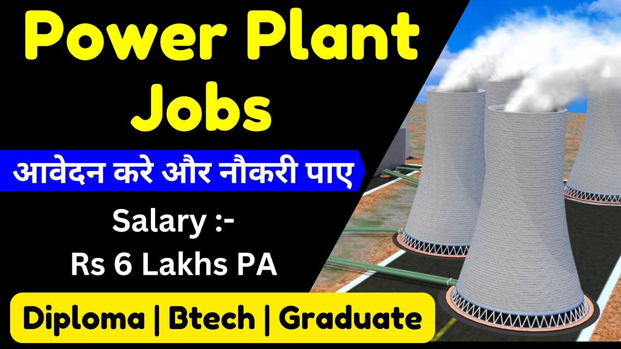 Power Plant Recruitment 2023 Freshers Jobs Diploma,Btech Engineers Jon's Power Plant New