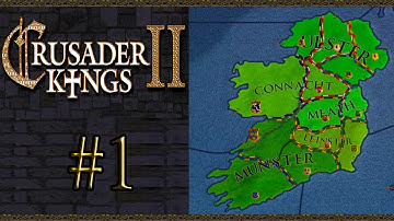 Crusader Kings 2 - Irish Campaign - Part 1: The Duke Of Munster