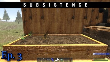 Subsistence - Ep. 3 | My Very Own Garden