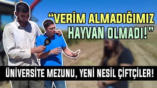 Üniversite Mezunu, YENİ NESİL ÇİFTÇİLER! / “Verim Almadığımız Hayvan Olmadı!”