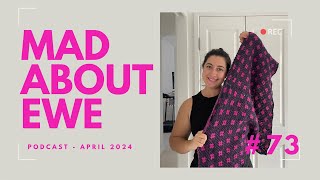 Episode 73 || April 2024  I've finished heaps! || Mad about Ewe Podcast